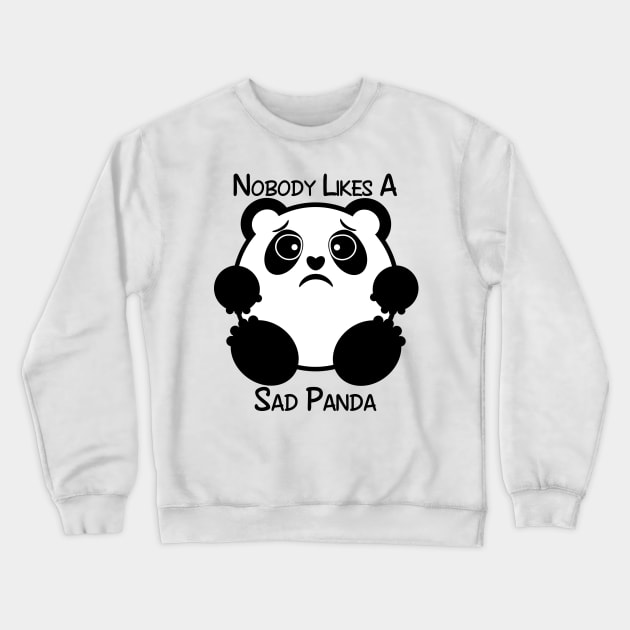 Nobody Likes a Sad Panda Crewneck Sweatshirt by SirLeeTees